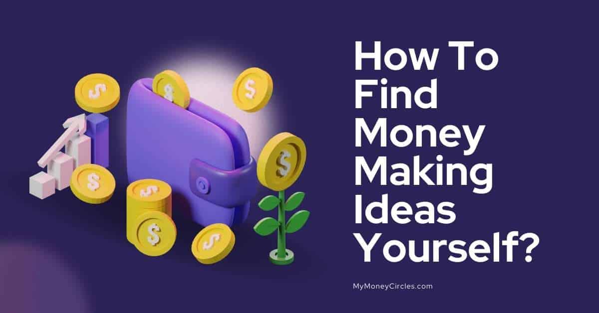 how to find money making ideas yourself